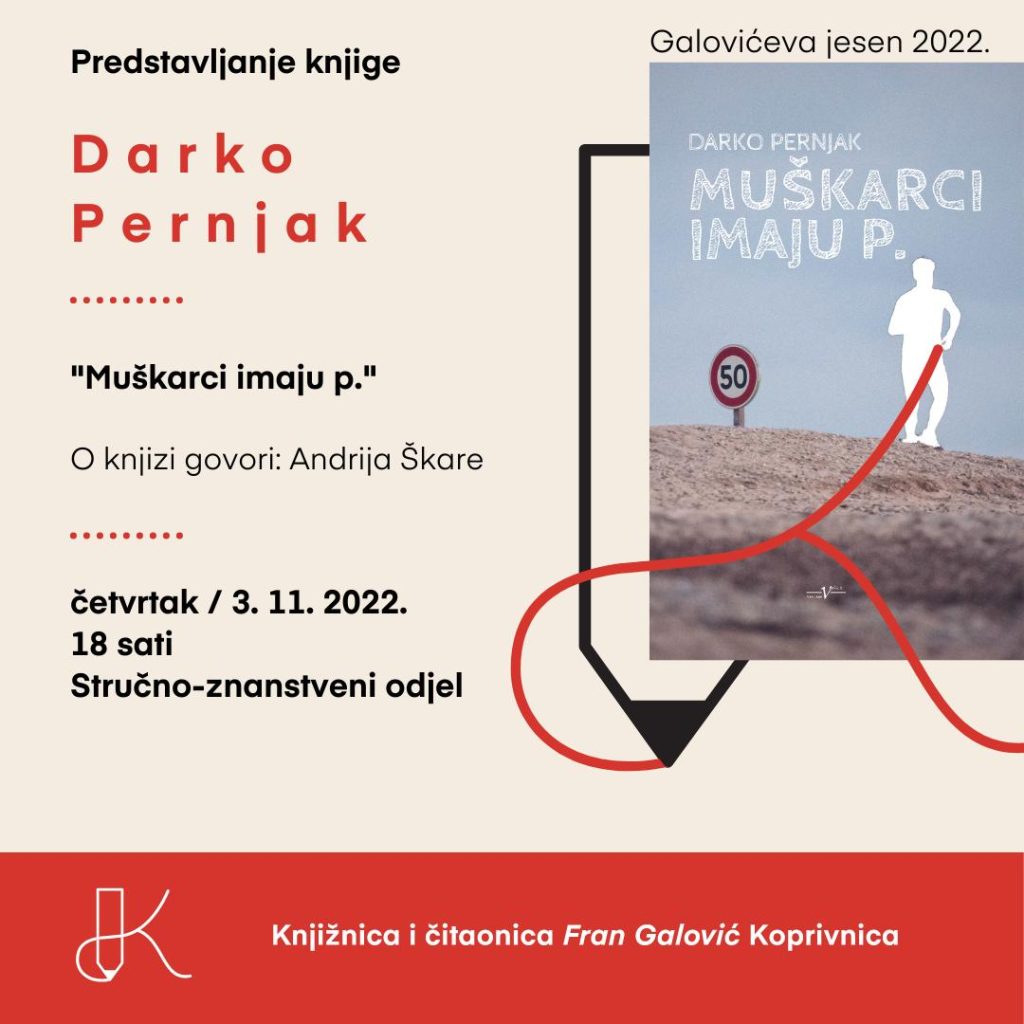 Predstavljanje knjige / Darko Pernjak “Muškarci imaju p.” / Galovićeva jesen 2022.