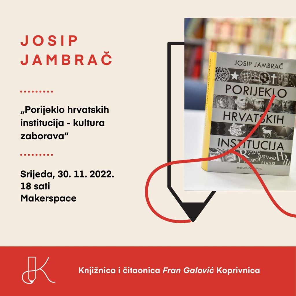 Predstavljanje knjige / “Porijeklo hrvatskih institucija – kultura zaborava” Josip Jambrač