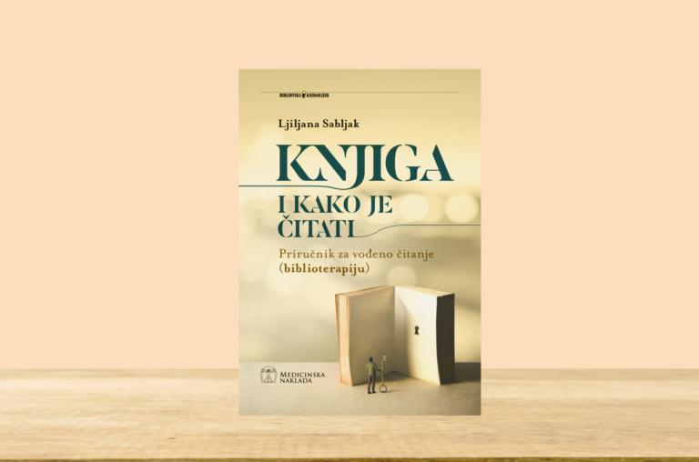 Predstavljanje knjige / dr. sc. Ljiljana Sabljak “Knjiga i kako je čitati : priručnik za vođeno čitanje (biblioterapiju)” i novih izdanja Medicinske naklade
