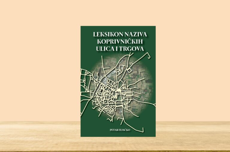 Petar Fijačko „Leksikon naziva koprivničkih ulica i trgova“