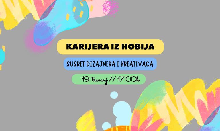 Pridruži nam se na susretu kreativaca i dizajnera i saznaj kako svoj hobi pretvoriti u uspješnu karijeru!