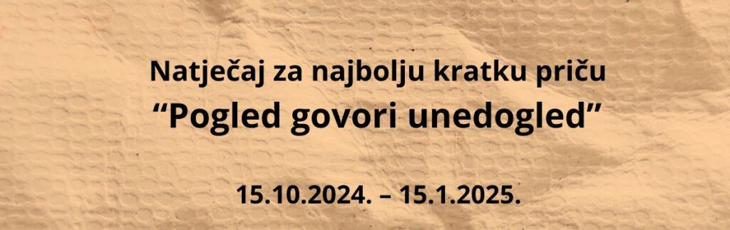 Natječaj za najbolju kratku priču “Pogled govori unedogled”