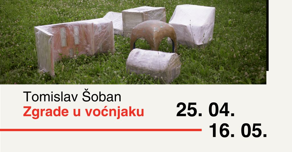 Izložba Tomislav Šoban: Zgrade u voćnjaku