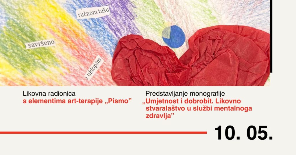 Monografija “Umjetnost i dobrobit. Likovno stvaralaštvo u službi mentalnoga zdravlja” i likovna radionica „Pismo“